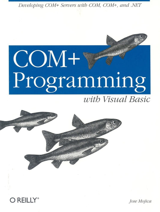 COM+ Programming with Visual Basic: Developing COM+ Servers with COM, COM+, and .NET - 7802