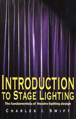 Introduction to Stage Lighting: The Fundamentals of Theatre Lighting Design