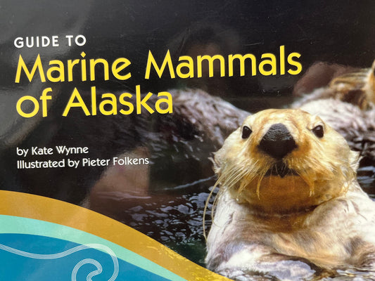 Guide to Marine Mammals of Alaska: Third Edition