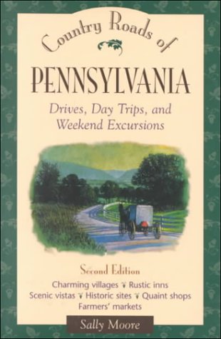 Country Roads of Pennsylvania: Drives, Day Trips, and Weekend Excursions