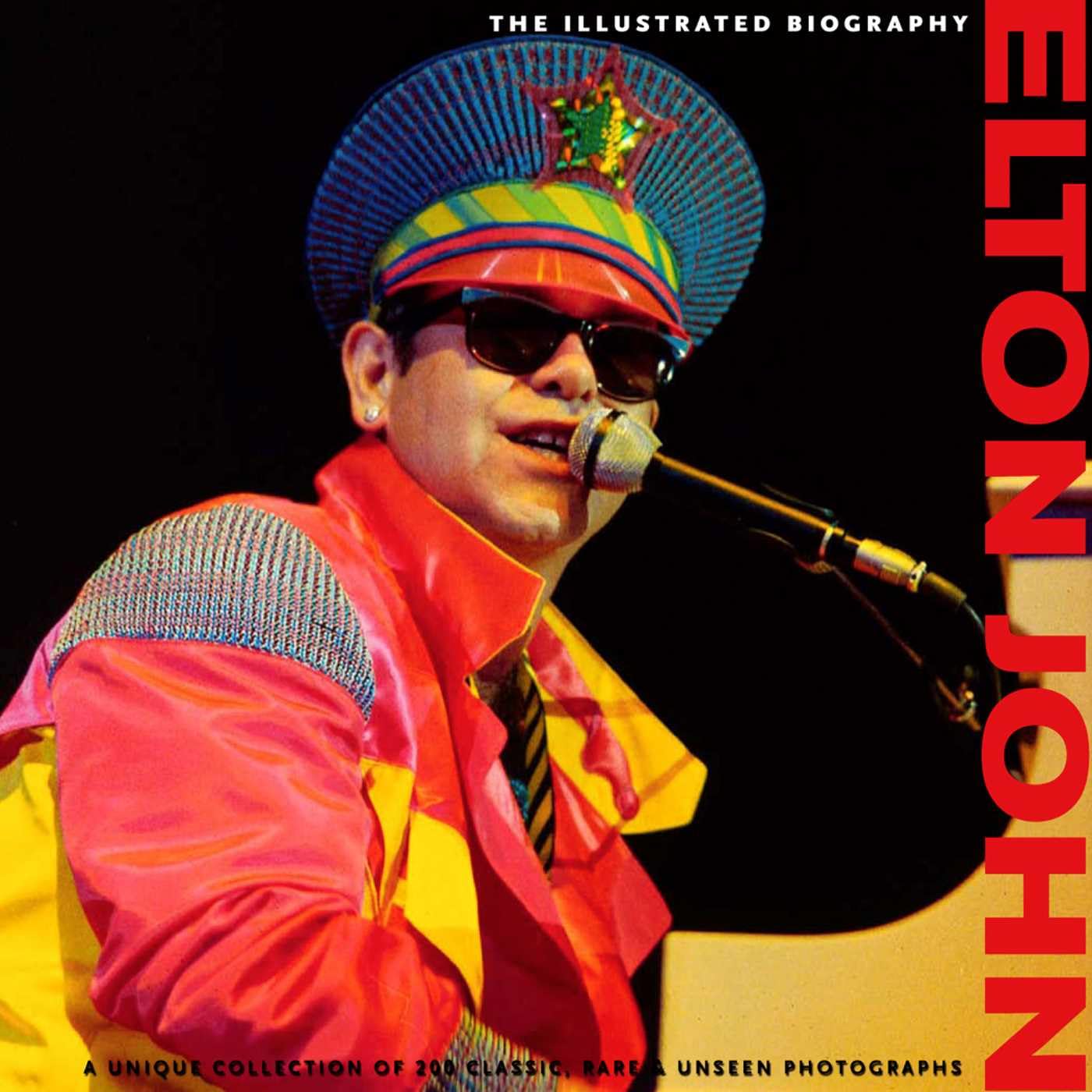 Elton John: The Illustrated Biography