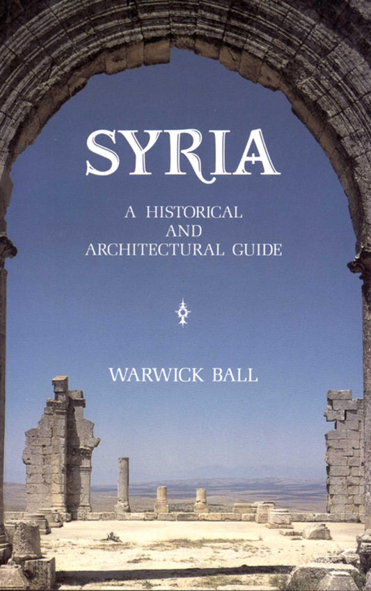 Syria: A Historical and Architectural Guide (2nd edition)