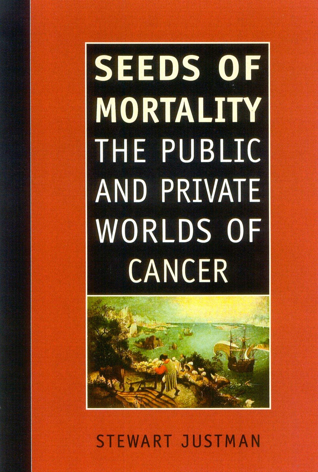 Seeds of Mortality: The Public and Private Worlds of Cancer