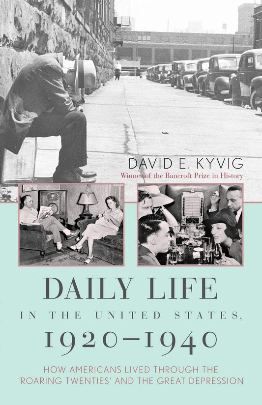 Daily Life in the United States, 1920-1940: How Americans Lived Through the Roaring Twenties and the Great Depression - 9128