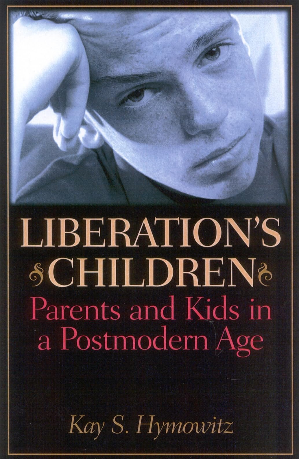 Liberation's Children: Parents and Kids in a Postmodern Age - 5213