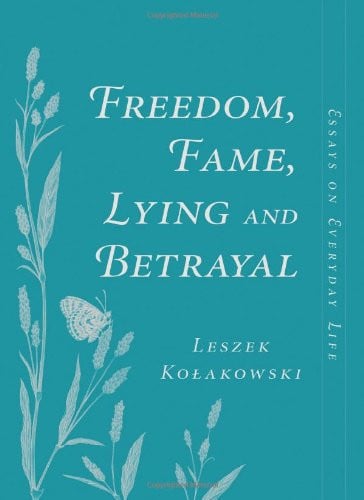 Freedom, fame, lying, and betrayal: essays on everyday life
