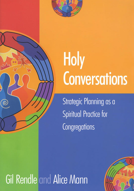 Holy Conversations: Strategic Planning as a Spiritual Practice for Congregations - 4825