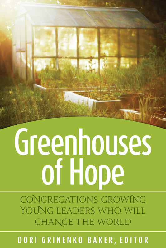 Greenhouses of Hope: Congregations Growing Young Leaders Who Will Change the World - 6337