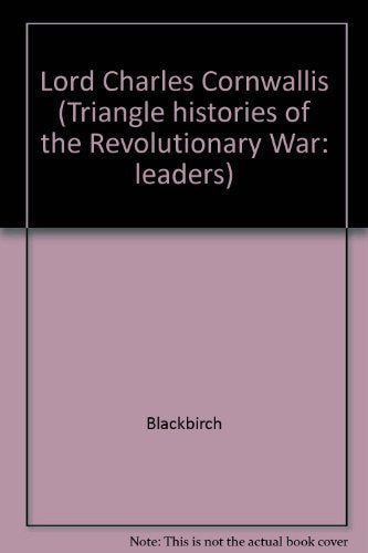 The Revolutionary War: Charles Cornwallis (Triangle Histories)