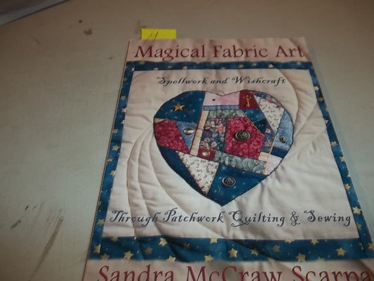 Magical Fabric Art: Spellwork & Wishcraft through Patchwork Quilting and Sewing