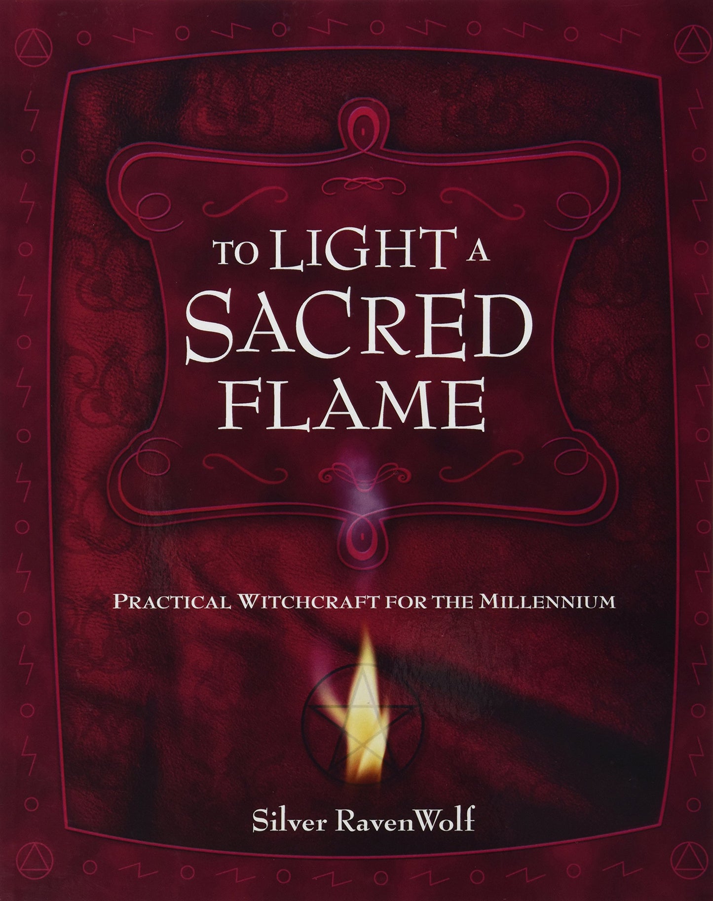 To Light A Sacred Flame: Practical Witchcraft for the Millennium (Silver Ravenwolf's How To Series, 2) - 1292