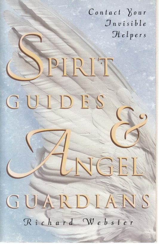 Spirit Guides & Angel Guardians: Contact Your Invisible Helpers - 124