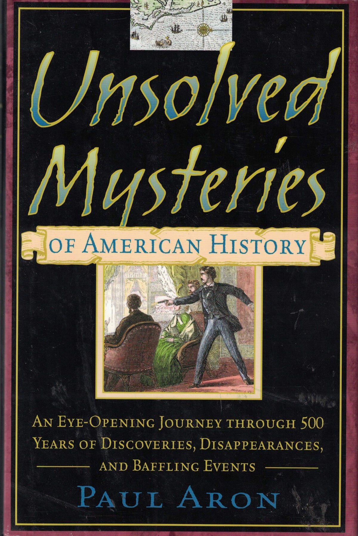 Unsolved Mysteries of American History: An Eye-Opening Journey through 500 Years of Discoveries, Disappearances, and Baffling Events