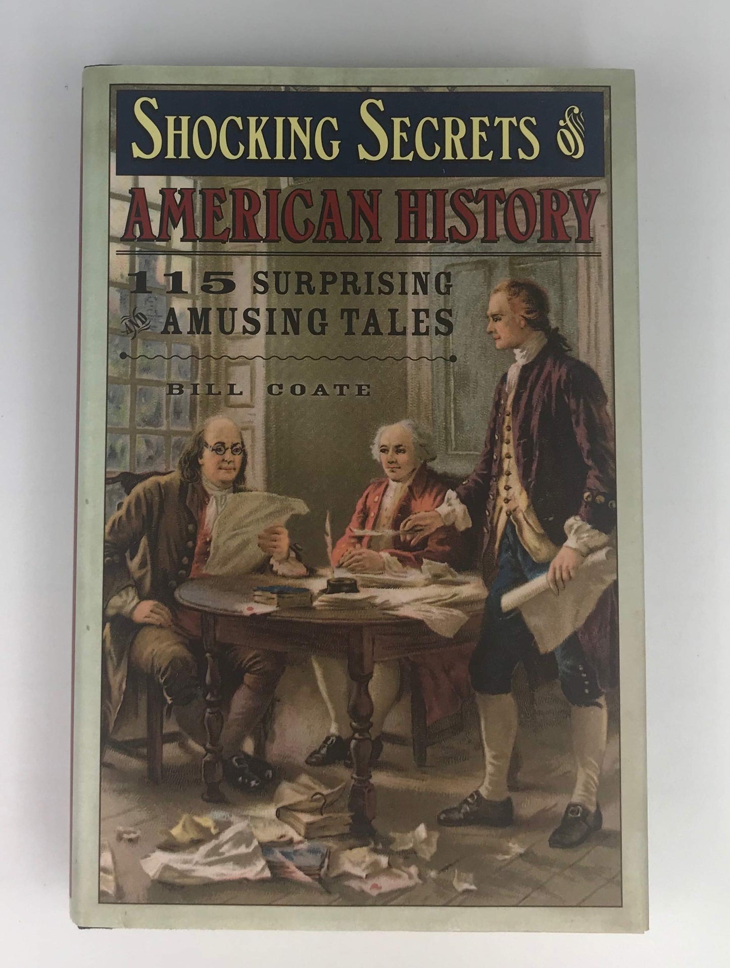 Shocking Secrets of American History: 115 Surprising and Amusing Tales