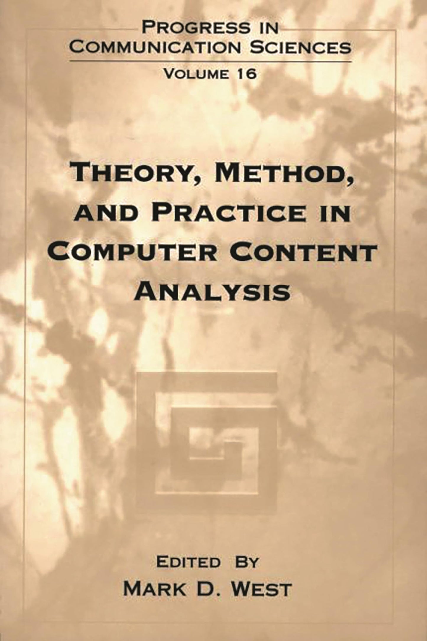 Theory, Method, and Practice in Computer Content Analysis (Progress in Communication Sciences, V. 16)