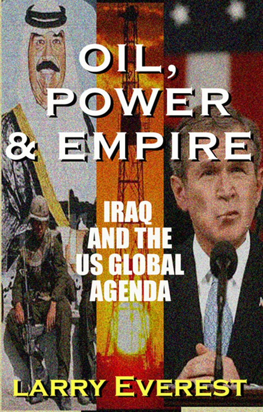 Oil, Power, & Empire: Iraq and the U.S. Global Agenda - 7918