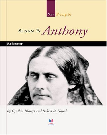 Susan B. Anthony: Reformer (Spirit of America Our People) - 1343