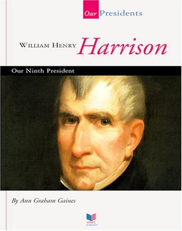 William Henry Harrison: Our Ninth President (Our Presidents)