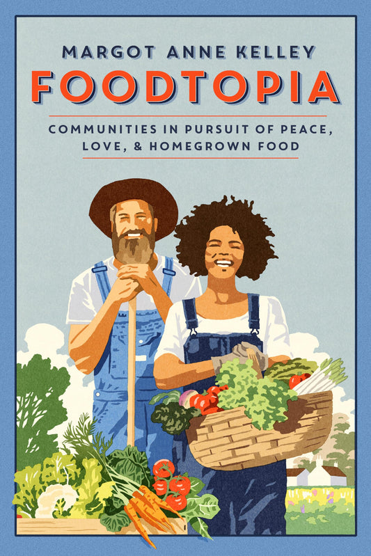 Foodtopia: Communities in Pursuit of Peace, Love, & Homegrown Food - 1341