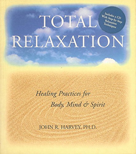 Total Relaxation: Healing Practices for Body, Mind & Spirit1 CD