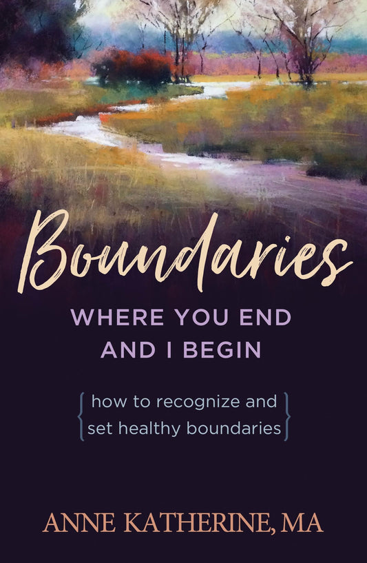 Boundaries: Where You End and I Begin - How to Recognize and Set Healthy Boundaries - 2915