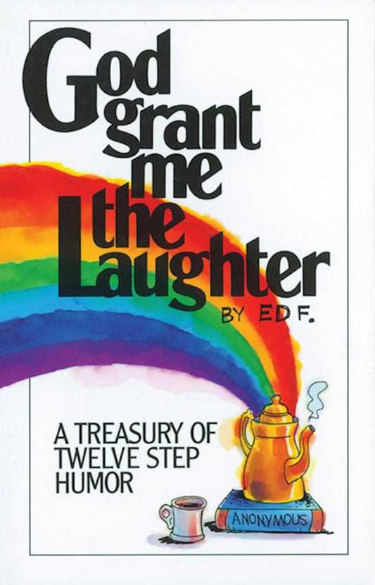 God Grant Me The Laughter: A Treasury Of Twelve Step Humor - 8277