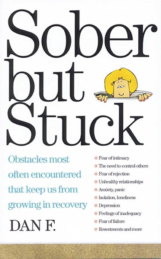 Sober But Stuck: Obstacles Most Often Encountered That Keep Us From Growing In Recovery - 2243