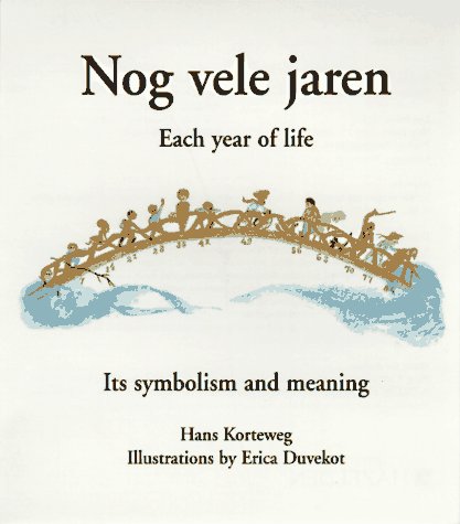 Nog Vele Jaren: Each Year of Life : Its Symbolism and Meaning
