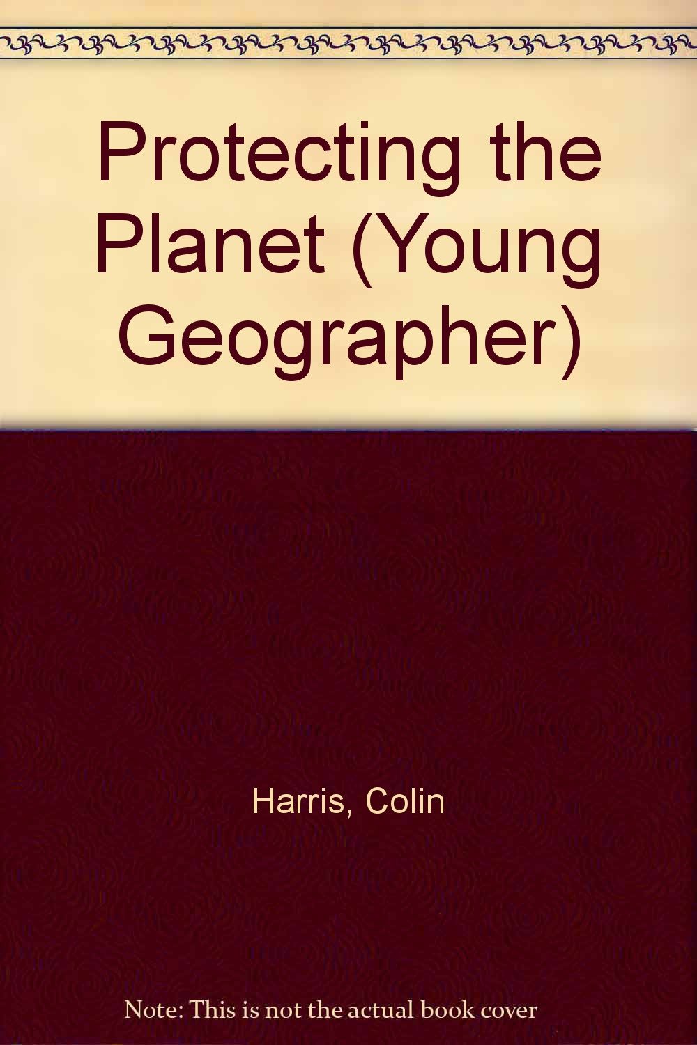 Protecting the Planet (Young Geographer)