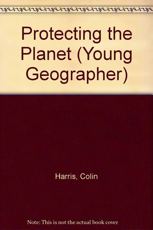 Protecting the Planet (Young Geographer)