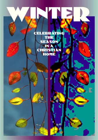 Winter: Celebrating the Season in a Christian Home