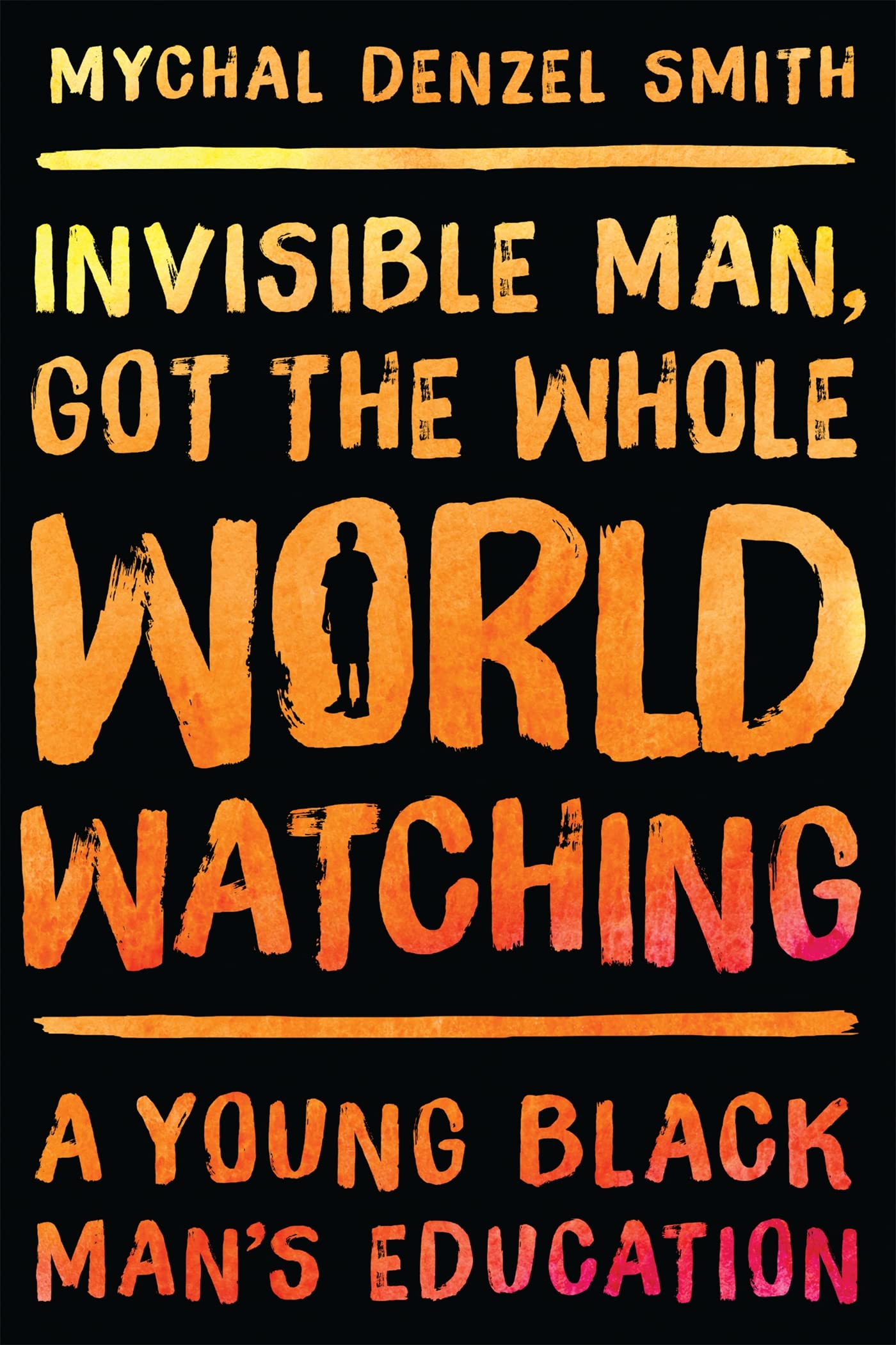 Invisible Man, Got the Whole World Watching: A Young Black Man's Education