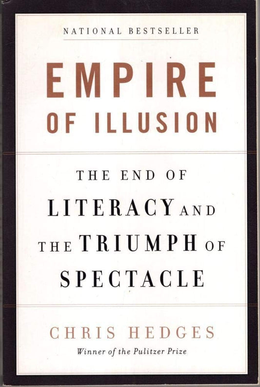Empire of Illusion: The End of Literacy and the Triumph of Spectacle - 2534