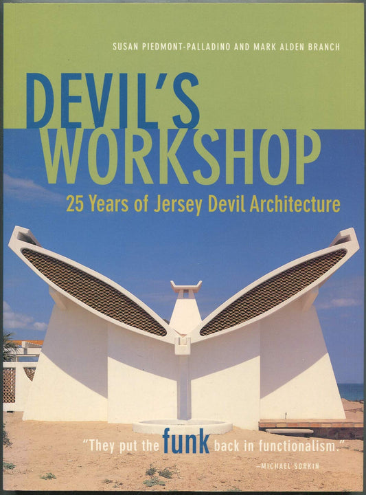 Devil's Workshop: 25 Years of Jersey Devil Architecture