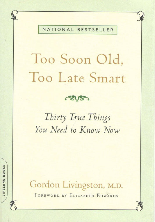 Too Soon Old, Too Late Smart: Thirty True Things You Need to Know Now - 8931