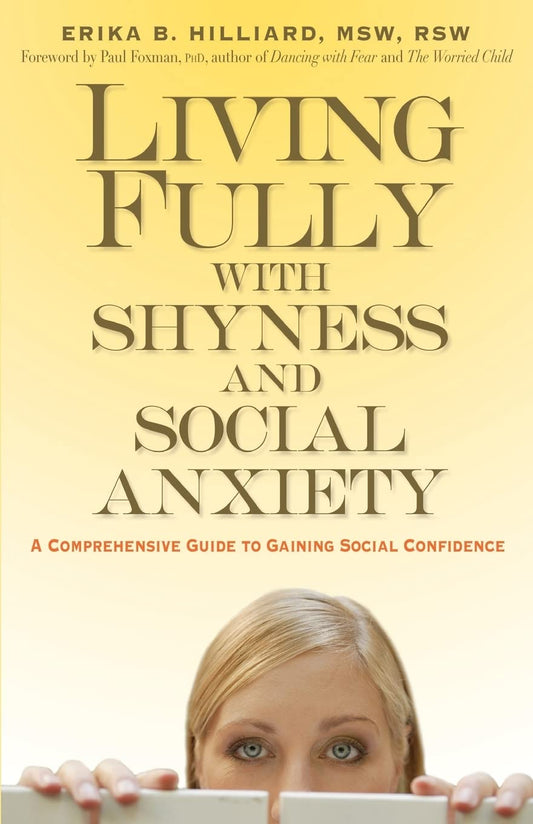 Living Fully with Shyness and Social Anxiety: A Comprehensive Guide to Gaining Social Confidence - 9043