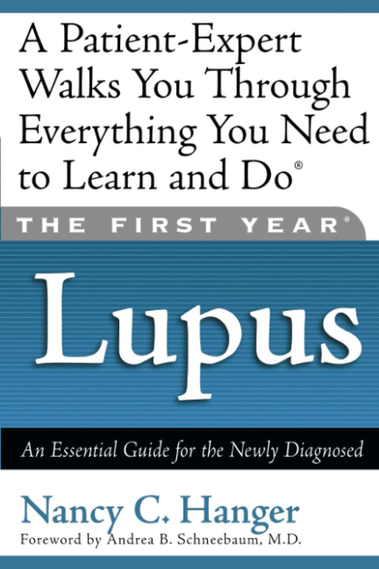 The First Year--Lupus: An Essential Guide for the Newly Diagnosed - 4136