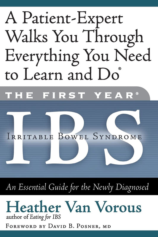 The First Year: IBS (Irritable Bowel Syndrome)--An Essential Guide for the Newly Diagnosed - 1617