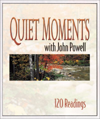 Quiet Moments With John Powell, S.J: 120 Daily Readings