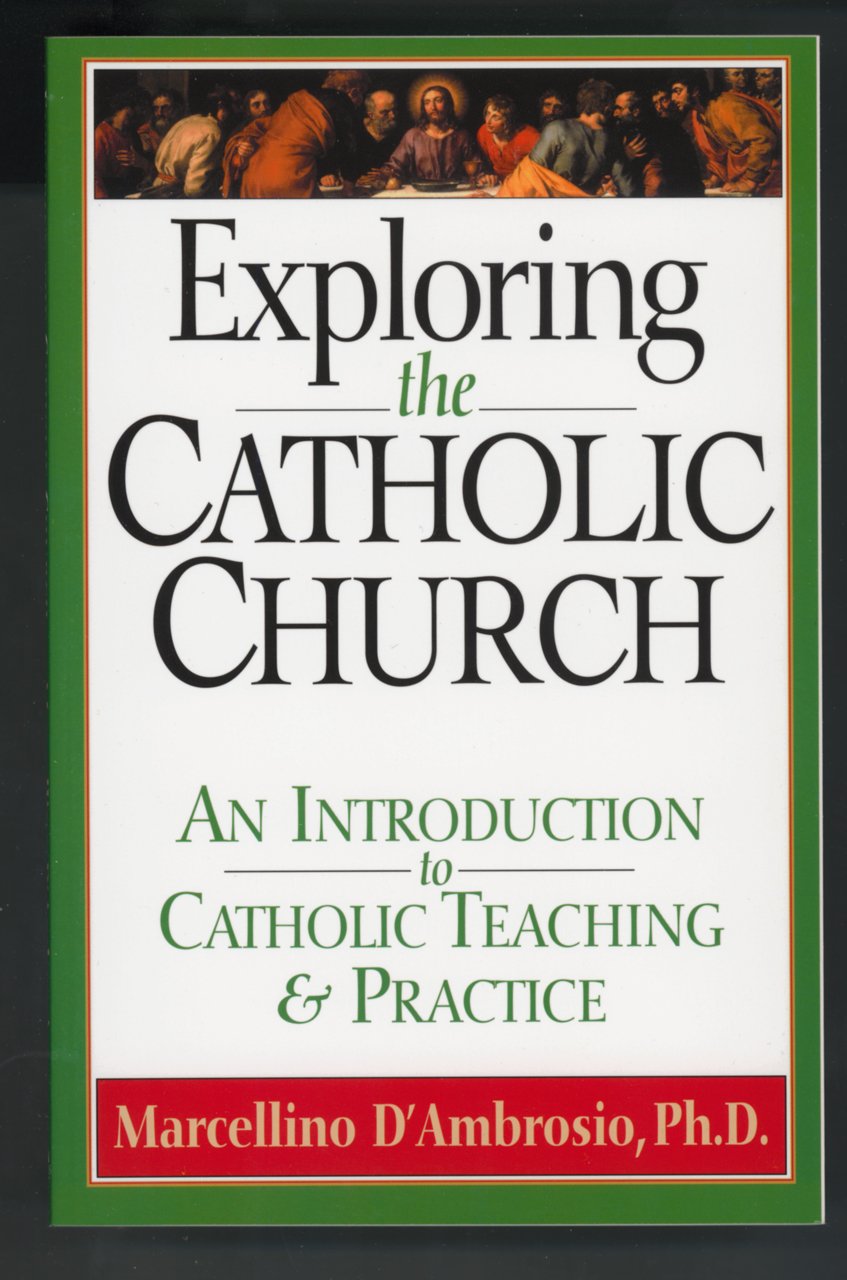 Exploring the Catholic Church: An Introduction to Catholic Teaching and Practice