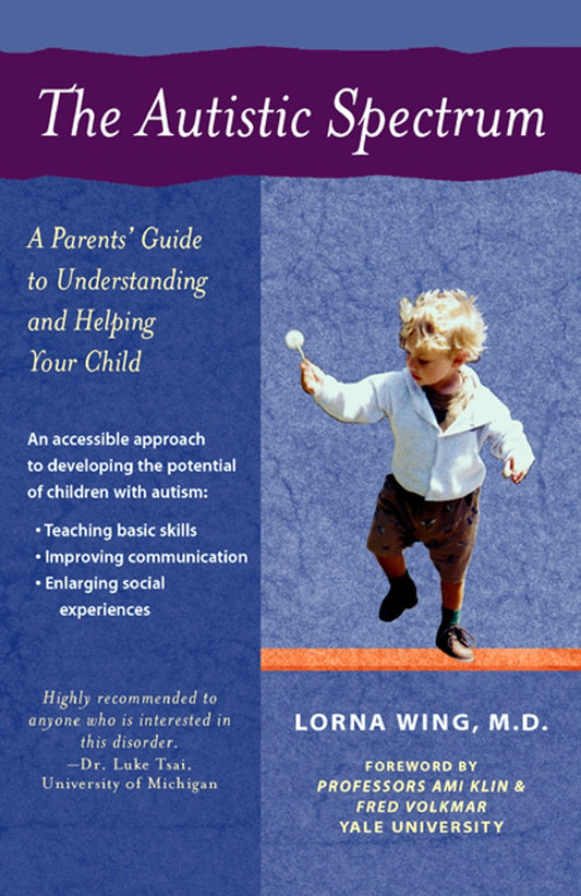 The Autistic Spectrum: A Parents' Guide to Understanding and Helping Your Child