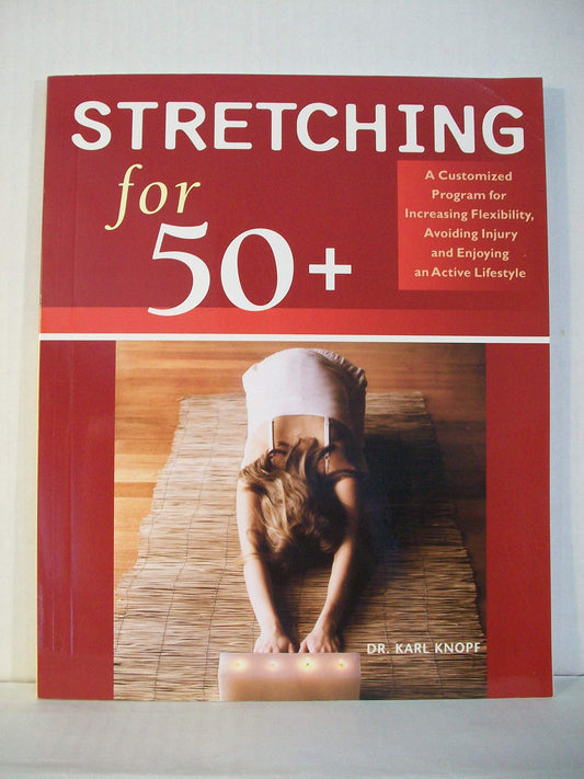 Stretching for 50+: A Customized Program for Increasing Flexibility, Avoiding Injury, and Enjoying an Active Lifestyle - 2527