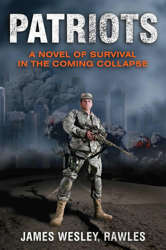Patriots: A Novel of Survival in the Coming Collapse - 7
