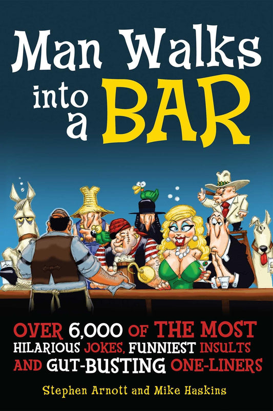 Man Walks into a Bar: Over 6,000 of the Most Hilarious Jokes, Funniest Insults and Gut-Busting One-Liners - 2697