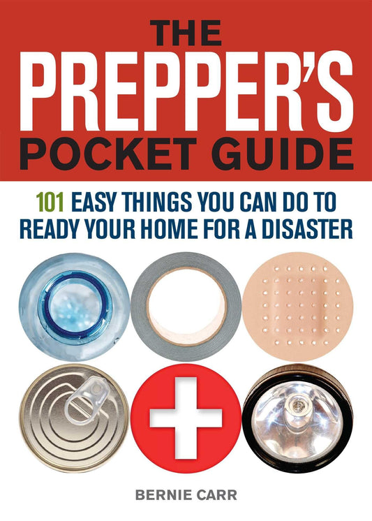The Prepper's Pocket Guide: 101 Easy Things You Can Do to Ready Your Home for a Disaster - 2913