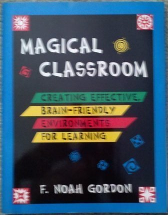 Magical classroom: Creating effective, brain-friendly environments for learning - 647