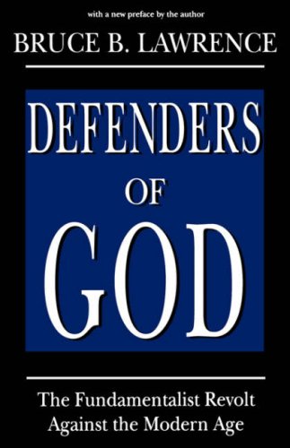 Defenders of God: The Fundamentalist Revolt Against the Modern Age (Studies in Comparative Religion)