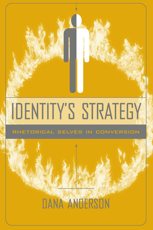 Identity's Strategy: Rhetorical Selves in Conversion (Studies in Rhetoric/Communication) - 8986