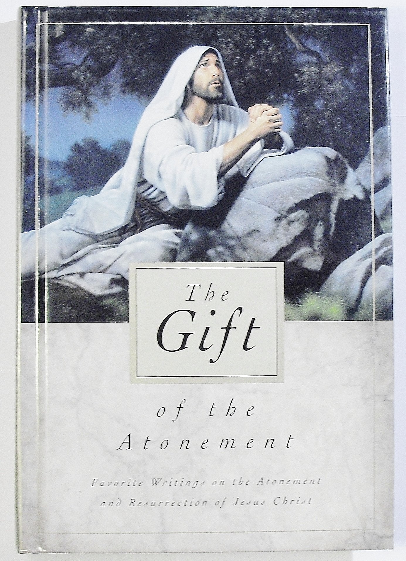 The Gift of the Atonement: Favorite Writings on the Atonement of Jesus Christ