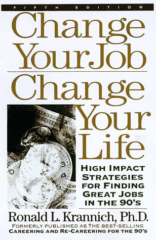 Change Your Job, Change Your Life: High Impact Strategies for Finding Great Jobs Into the 21st Century